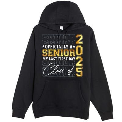 Senior 2025 Graduation My Last First Day Of Class Of 2025 Premium Pullover Hoodie