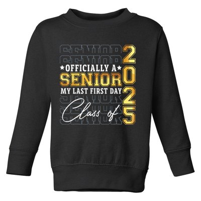 Senior 2025 Graduation My Last First Day Of Class Of 2025 Toddler Sweatshirt