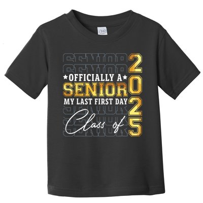 Senior 2025 Graduation My Last First Day Of Class Of 2025 Toddler T-Shirt