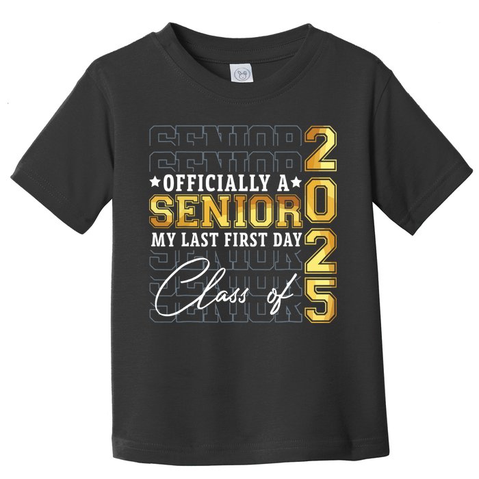 Senior 2025 Graduation My Last First Day Of Class Of 2025 Toddler T-Shirt