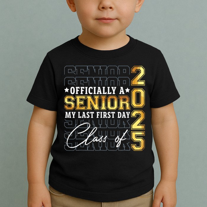Senior 2025 Graduation My Last First Day Of Class Of 2025 Toddler T-Shirt