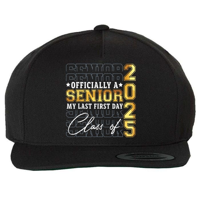 Senior 2025 Graduation My Last First Day Of Class Of 2025 Wool Snapback Cap