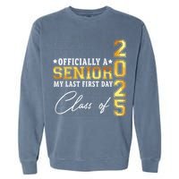 Senior 2025 Graduation My Last First Day Of Class Of 2025 Garment-Dyed Sweatshirt