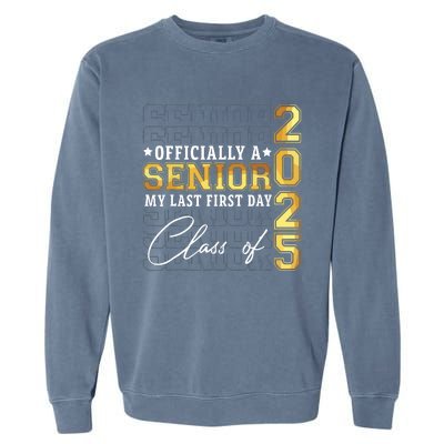 Senior 2025 Graduation My Last First Day Of Class Of 2025 Garment-Dyed Sweatshirt