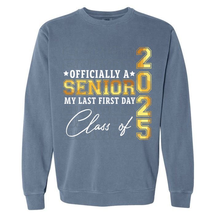 Senior 2025 Graduation My Last First Day Of Class Of 2025 Garment-Dyed Sweatshirt