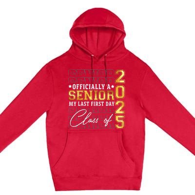 Senior 2025 Graduation My Last First Day Of Class Of 2025 Premium Pullover Hoodie