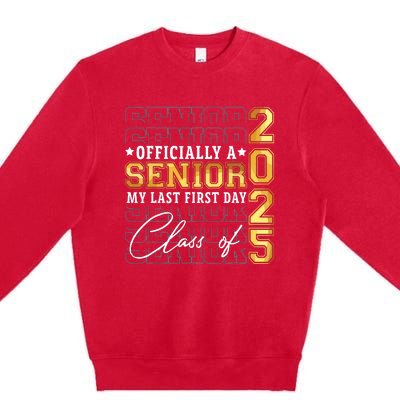 Senior 2025 Graduation My Last First Day Of Class Of 2025 Premium Crewneck Sweatshirt