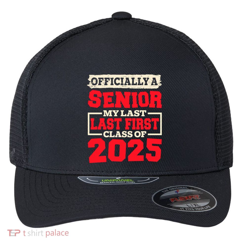 Senior 2025 Graduation My Last First Day Of Class Of 2025 Great Gift Flexfit Unipanel Trucker Cap