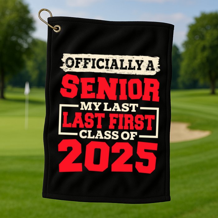 Senior 2025 Graduation My Last First Day Of Class Of 2025 Great Gift Golf Towel
