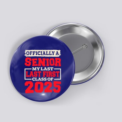 Senior 2025 Graduation My Last First Day Of Class Of 2025 Great Gift Button