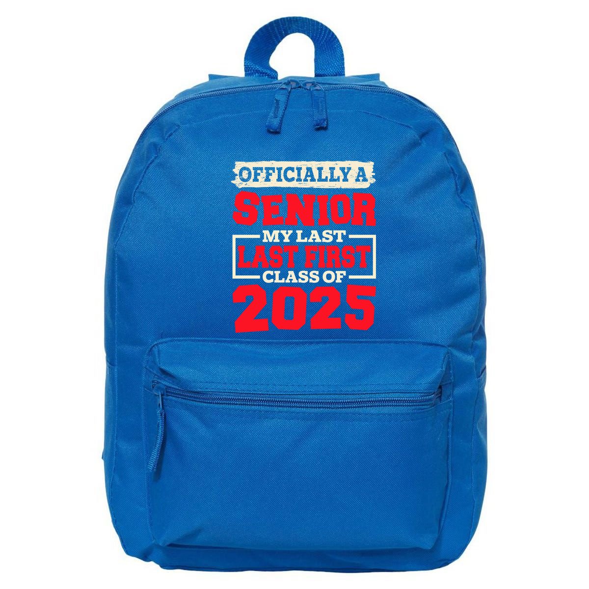 Senior 2025 Graduation My Last First Day Of Class Of 2025 Great Gift 16 in Basic Backpack