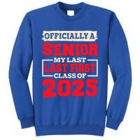 Senior 2025 Graduation My Last First Day Of Class Of 2025 Great Gift Tall Sweatshirt