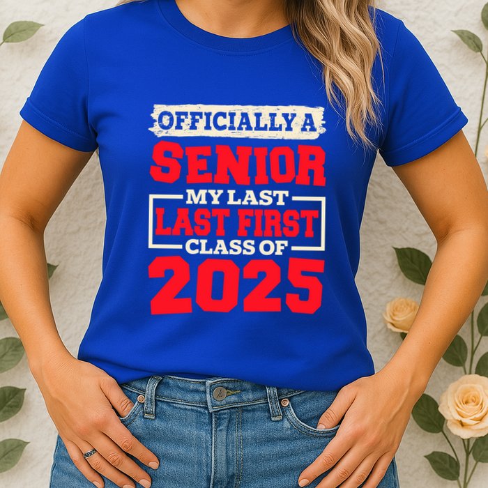 Senior 2025 Graduation My Last First Day Of Class Of 2025 Great Gift Womens T-Shirt
