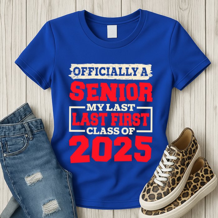 Senior 2025 Graduation My Last First Day Of Class Of 2025 Great Gift Womens T-Shirt