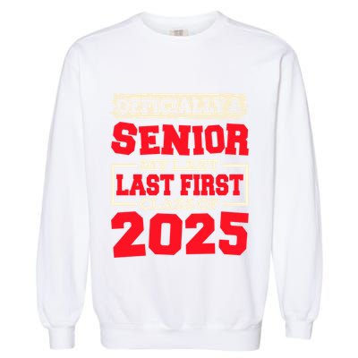 Senior 2025 Graduation My Last First Day Of Class Of 2025 Great Gift Garment-Dyed Sweatshirt