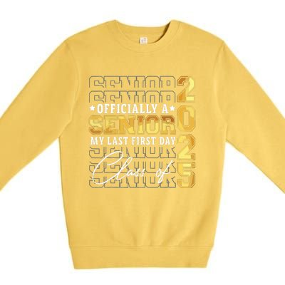 Senior 2025 Graduation My Last First Day Of Class Of 2025 Premium Crewneck Sweatshirt