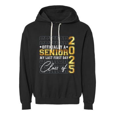 Senior 2025 Graduation My Last First Day Of Class Of 2025 Garment-Dyed Fleece Hoodie