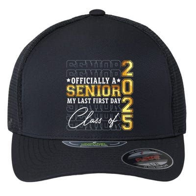 Senior 2025 Graduation My Last First Day Of Class Of 2025 Flexfit Unipanel Trucker Cap