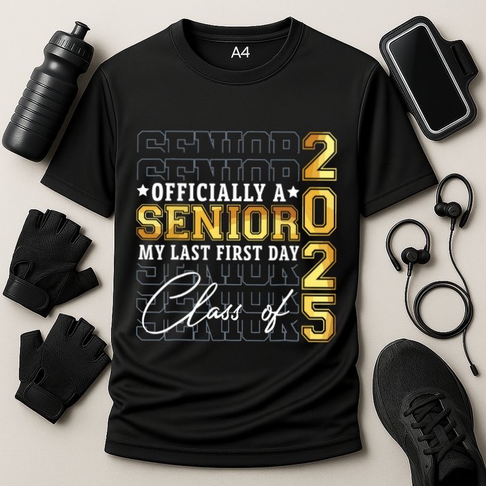 Senior 2025 Graduation My Last First Day Of Class Of 2025 Performance Shirt