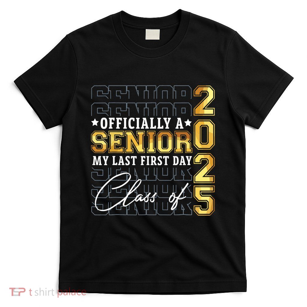 Senior 2025 Graduation My Last First Day Of Class Of 2025 T-Shirt