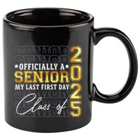 Senior 2025 Graduation My Last First Day Of Class Of 2025 11oz C Handle Ceramic Mug