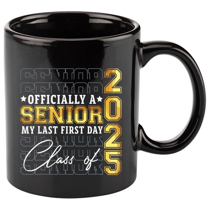 Senior 2025 Graduation My Last First Day Of Class Of 2025 11oz C Handle Ceramic Mug