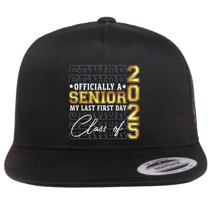 Senior 2025 Graduation My Last First Day Of Class Of 2025 Flatbill Hat