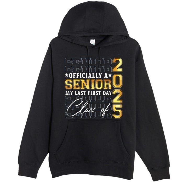 Senior 2025 Graduation My Last First Day Of Class Of 2025 Premium Pullover Hoodie