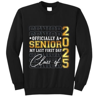 Senior 2025 Graduation My Last First Day Of Class Of 2025 Tall Sweatshirt