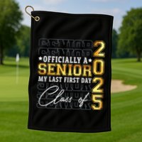 Senior 2025 Graduation My Last First Day Of Class Of 2025 Golf Towel