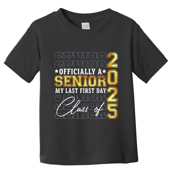 Senior 2025 Graduation My Last First Day Of Class Of 2025 Toddler T-Shirt