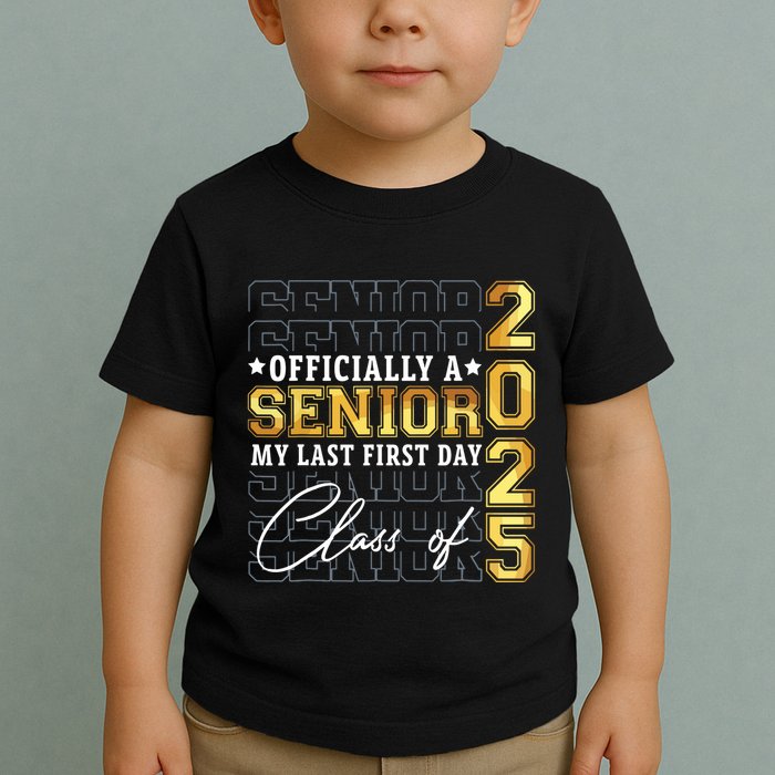 Senior 2025 Graduation My Last First Day Of Class Of 2025 Toddler T-Shirt