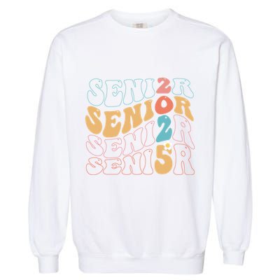 Senior 25 Graduation Class Of 2025 Cute Groovy Senior 2025 Gift Garment-Dyed Sweatshirt