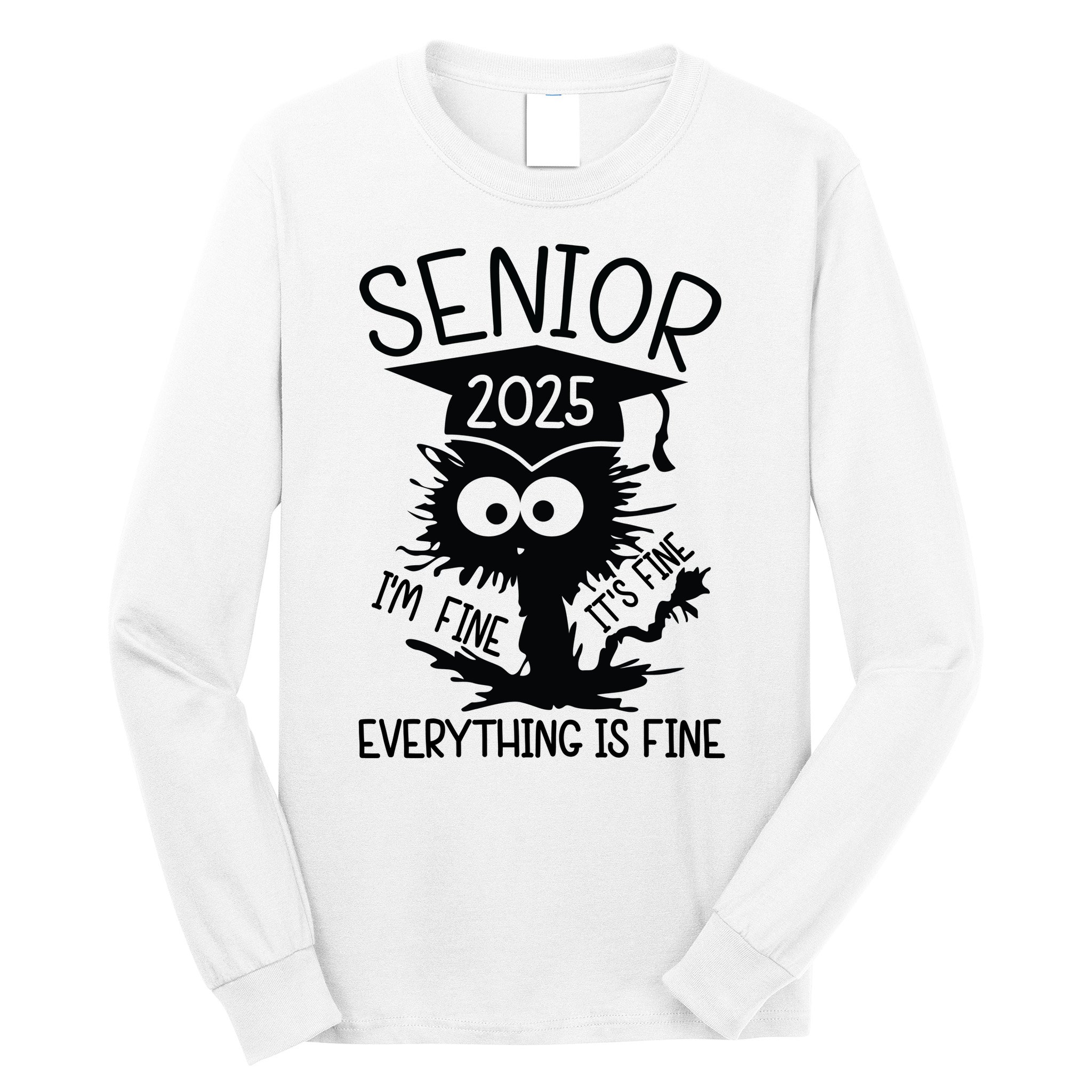 Senior 2025 Its Fine Im Fine Everything Is Fine Long Sleeve Shirt