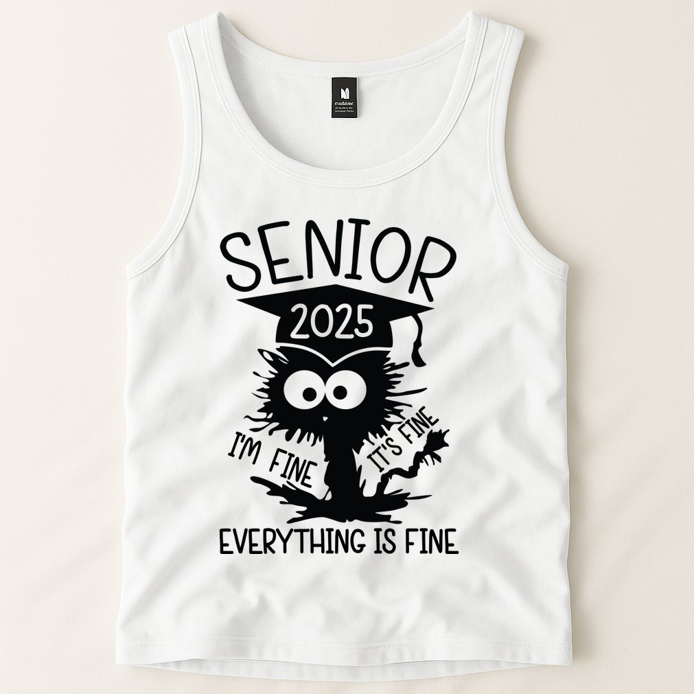 Senior 2025 Its Fine Im Fine Everything Is Fine Tank Top