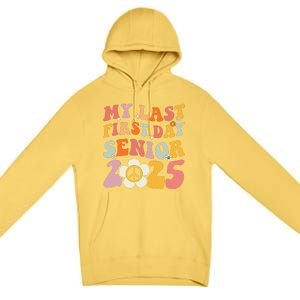 Senior 2025 My First Last Day College Graduation Year Premium Pullover Hoodie