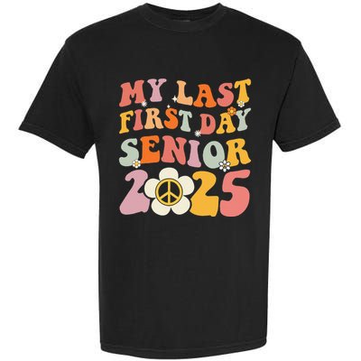 Senior 2025 My First Last Day College Graduation Year Garment-Dyed Heavyweight T-Shirt