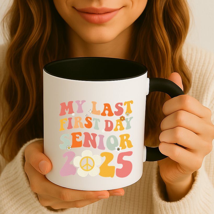 Senior 2025 My First Last Day College Graduation Year Mug