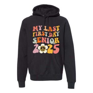 Senior 2025 My First Last Day College Graduation Year Premium Hoodie