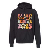 Senior 2025 My First Last Day College Graduation Year Premium Hoodie