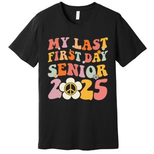 Senior 2025 My First Last Day College Graduation Year Premium T-Shirt