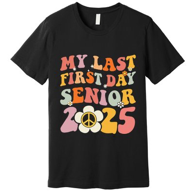 Senior 2025 My First Last Day College Graduation Year Premium T-Shirt