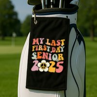 Senior 2025 My First Last Day College Graduation Year Golf Towel