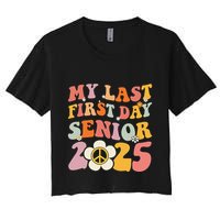 Senior 2025 My First Last Day College Graduation Year Women's Crop Top Tee