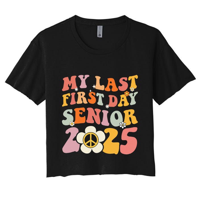 Senior 2025 My First Last Day College Graduation Year Women's Crop Top Tee