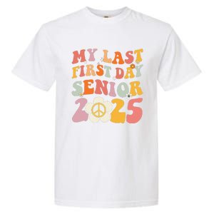 Senior 2025 My First Last Day College Graduation Year Garment-Dyed Heavyweight T-Shirt