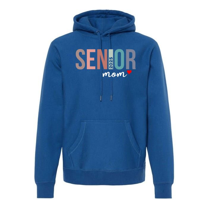 Senior 2025 Mom Graduate Funny Class Of 2025 Gift Premium Hoodie