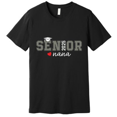 Senior 2025 Nana Senior Graduate Proud Nana Class Of 2025 Premium T-Shirt