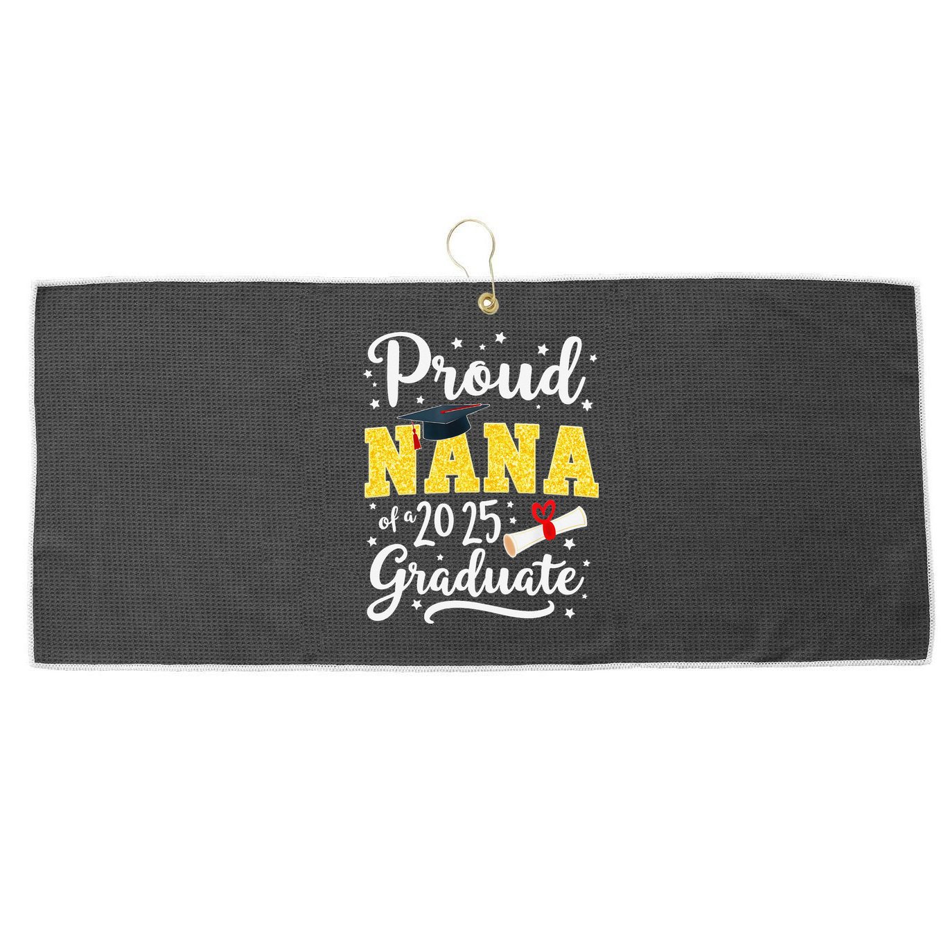 Senior 2025 Proud Nana Of A Class Of 2025 Graduate Gift Large Microfiber Waffle Golf Towel