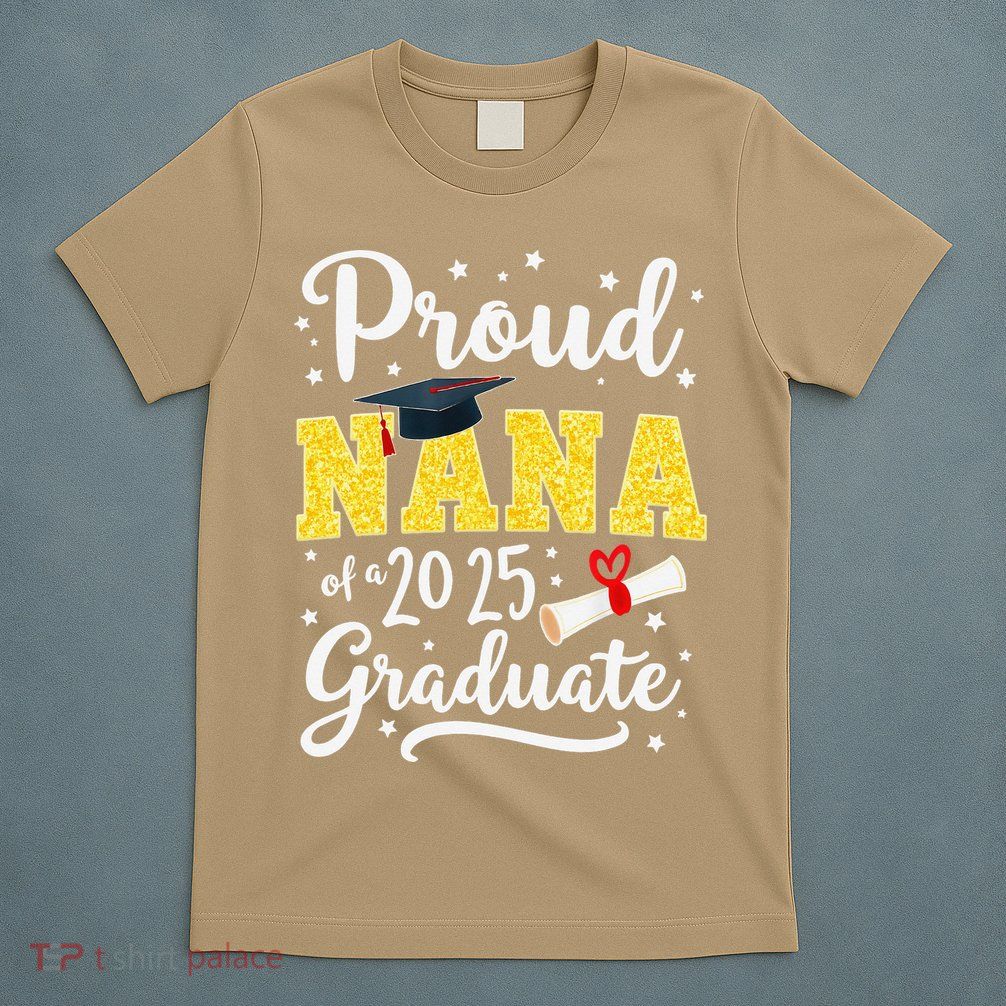 Senior 2025 Proud Nana Of A Class Of 2025 Graduate Gift T-Shirt
